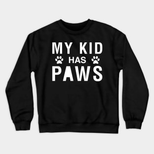 My Kid Has Paws Crewneck Sweatshirt